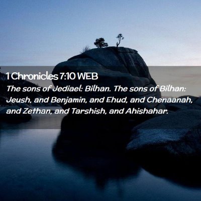 Picture 02 - 1 Chronicles 7:10 WEB - The sons of Jediael: Bilhan. The sons of Bilhan: - Bible Verse Picture