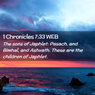 Picture 02 - 1 Chronicles 7:33 WEB - The sons of Japhlet: Pasach, and Bimhal, and - Bible Verse Picture