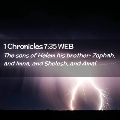Picture 02 - 1 Chronicles 7:35 WEB - The sons of Helem his brother: Zophah, and Imna, - Bible Verse Picture