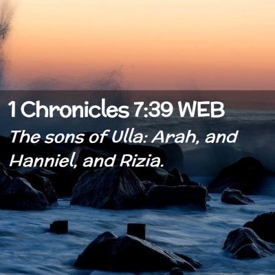 Picture 02 - 1 Chronicles 7:39 WEB - The sons of Ulla: Arah, and Hanniel, and - Bible Verse Picture