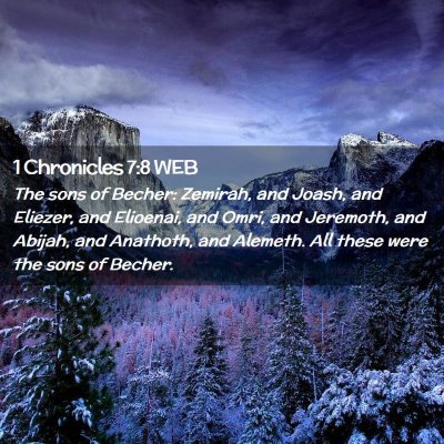 Picture 02 - 1 Chronicles 7:8 WEB - The sons of Becher: Zemirah, and Joash, and - Bible Verse Picture
