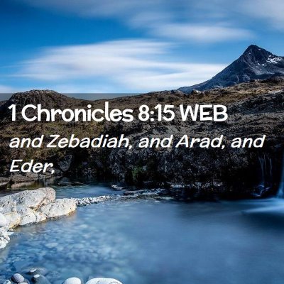 Picture 02 - 1 Chronicles 8:15 WEB - and Zebadiah, and Arad, and - Bible Verse Picture