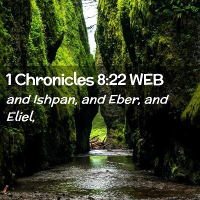 Picture 02 - 1 Chronicles 8:22 WEB - and Ishpan, and Eber, and - Bible Verse Picture