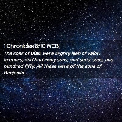 Picture 02 - 1 Chronicles 8:40 WEB - The sons of Ulam were mighty men of valor, - Bible Verse Picture