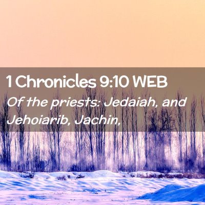 Picture 02 - 1 Chronicles 9:10 WEB - Of the priests: Jedaiah, and Jehoiarib, - Bible Verse Picture