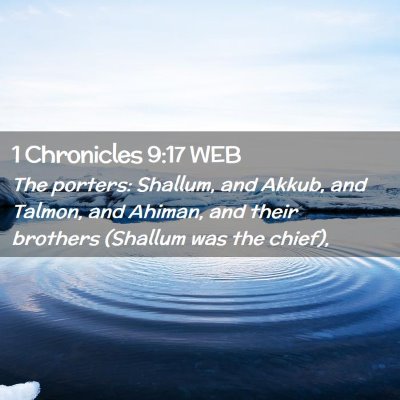 Picture 02 - 1 Chronicles 9:17 WEB - The porters: Shallum, and Akkub, and Talmon, and - Bible Verse Picture