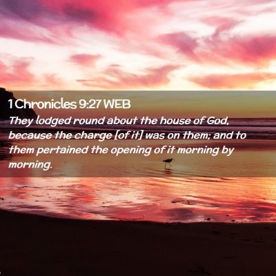 Picture 02 - 1 Chronicles 9:27 WEB - They lodged round about the house of God, because - Bible Verse Picture