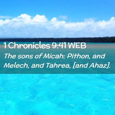 Picture 02 - 1 Chronicles 9:41 WEB - The sons of Micah: Pithon, and Melech, and - Bible Verse Picture