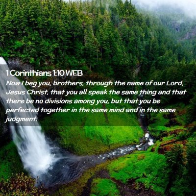 Picture 02 - 1 Corinthians 1:10 WEB - Now I beg you, brothers, through the name of our - Bible Verse Picture