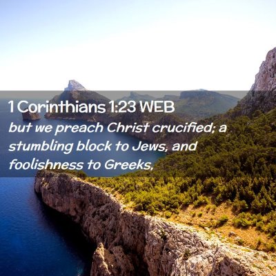 Picture 02 - 1 Corinthians 1:23 WEB - but we preach Christ crucified; a stumbling block - Bible Verse Picture