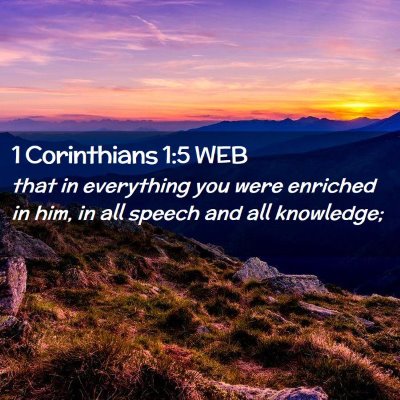 Picture 02 - 1 Corinthians 1:5 WEB - that in everything you were enriched in him, in - Bible Verse Picture