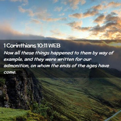 Picture 02 - 1 Corinthians 10:11 WEB - Now all these things happened to them by way of - Bible Verse Picture