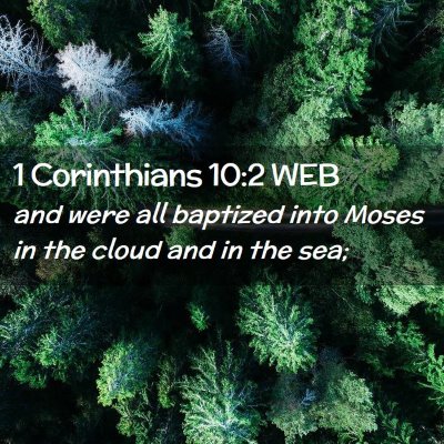 Picture 02 - 1 Corinthians 10:2 WEB - and were all baptized into Moses in the cloud and - Bible Verse Picture