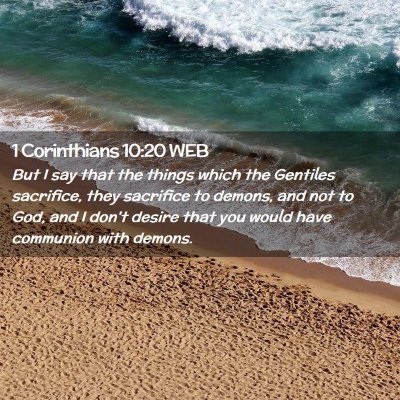 Picture 02 - 1 Corinthians 10:20 WEB - But I say that the things which the Gentiles - Bible Verse Picture