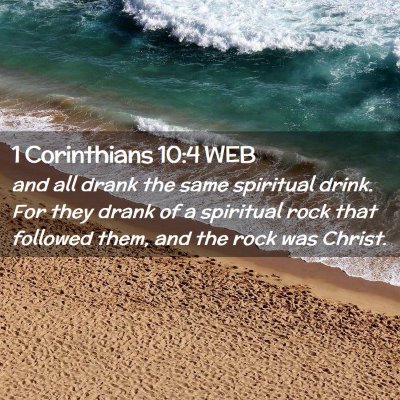 Picture 02 - 1 Corinthians 10:4 WEB - and all drank the same spiritual drink. For they - Bible Verse Picture