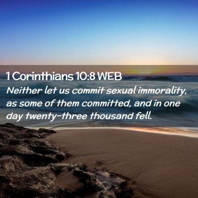 Picture 02 - 1 Corinthians 10:8 WEB - Neither let us commit sexual immorality, as some - Bible Verse Picture
