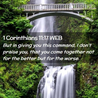 Picture 02 - 1 Corinthians 11:17 WEB - But in giving you this command, I don't praise - Bible Verse Picture