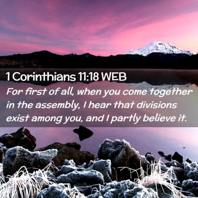 Picture 02 - 1 Corinthians 11:18 WEB - For first of all, when you come together in the - Bible Verse Picture