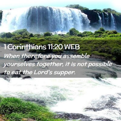Picture 02 - 1 Corinthians 11:20 WEB - When therefore you assemble yourselves together, - Bible Verse Picture