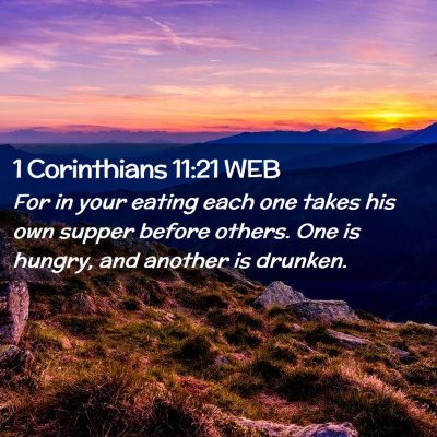 Picture 02 - 1 Corinthians 11:21 WEB - For in your eating each one takes his own supper - Bible Verse Picture