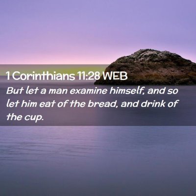 Picture 02 - 1 Corinthians 11:28 WEB - But let a man examine himself, and so let him eat - Bible Verse Picture