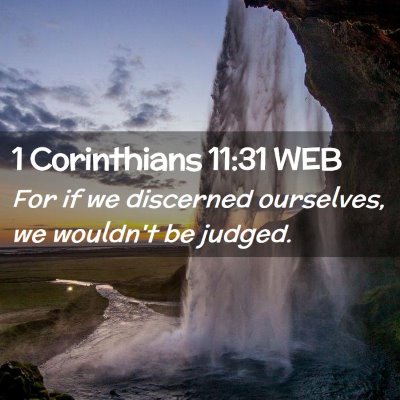 Picture 02 - 1 Corinthians 11:31 WEB - For if we discerned ourselves, we wouldn't be - Bible Verse Picture