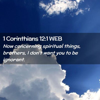 Picture 02 - 1 Corinthians 12:1 WEB - Now concerning spiritual things, brothers, I - Bible Verse Picture