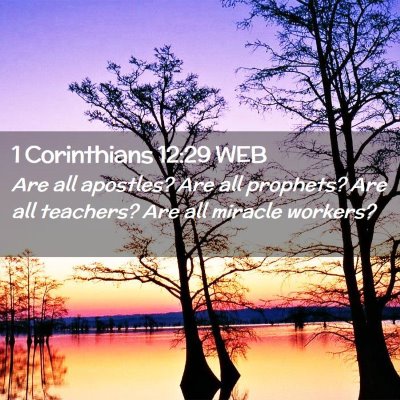 Picture 02 - 1 Corinthians 12:29 WEB - Are all apostles? Are all prophets? Are all - Bible Verse Picture