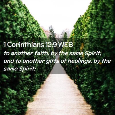 Picture 02 - 1 Corinthians 12:9 WEB - to another faith, by the same Spirit; and to - Bible Verse Picture