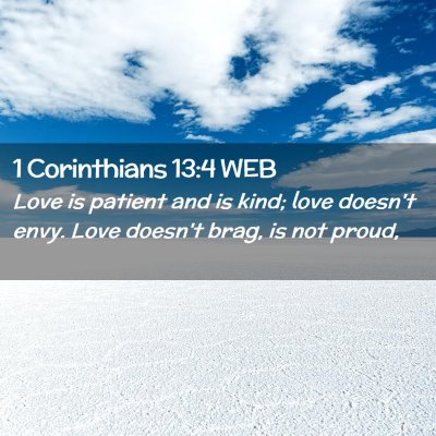Picture 02 - 1 Corinthians 13:4 WEB - Love is patient and is kind; love doesn't envy. - Bible Verse Picture