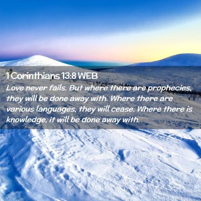 Picture 02 - 1 Corinthians 13:8 WEB - Love never fails. But where there are prophecies, - Bible Verse Picture