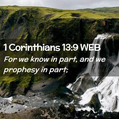 Picture 02 - 1 Corinthians 13:9 WEB - For we know in part, and we prophesy in - Bible Verse Picture