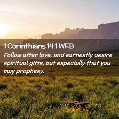 Picture 02 - 1 Corinthians 14:1 WEB - Follow after love, and earnestly desire spiritual - Bible Verse Picture