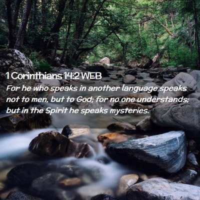 Picture 02 - 1 Corinthians 14:2 WEB - For he who speaks in another language speaks not - Bible Verse Picture