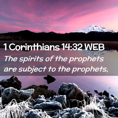 Picture 02 - 1 Corinthians 14:32 WEB - The spirits of the prophets are subject to the - Bible Verse Picture