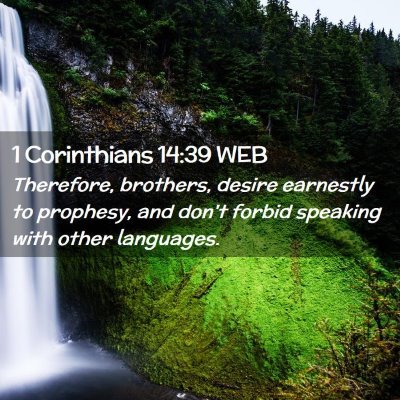 Picture 02 - 1 Corinthians 14:39 WEB - Therefore, brothers, desire earnestly to - Bible Verse Picture