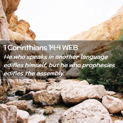 Picture 02 - 1 Corinthians 14:4 WEB - He who speaks in another language edifies - Bible Verse Picture
