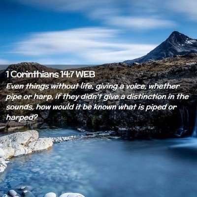 Picture 02 - 1 Corinthians 14:7 WEB - Even things without life, giving a voice, whether - Bible Verse Picture