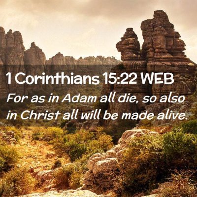 Picture 02 - 1 Corinthians 15:22 WEB - For as in Adam all die, so also in Christ all - Bible Verse Picture