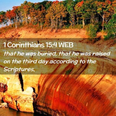 Picture 02 - 1 Corinthians 15:4 WEB - that he was buried, that he was raised on the - Bible Verse Picture