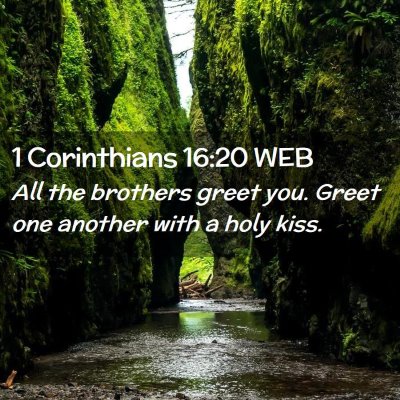 Picture 02 - 1 Corinthians 16:20 WEB - All the brothers greet you. Greet one another - Bible Verse Picture