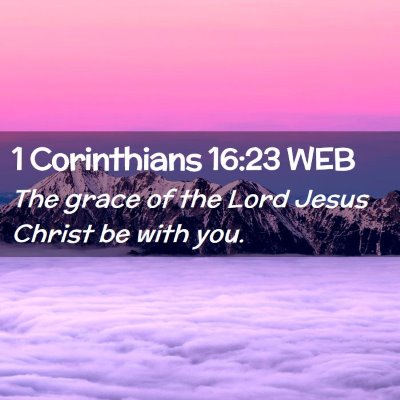 Picture 02 - 1 Corinthians 16:23 WEB - The grace of the Lord Jesus Christ be with - Bible Verse Picture