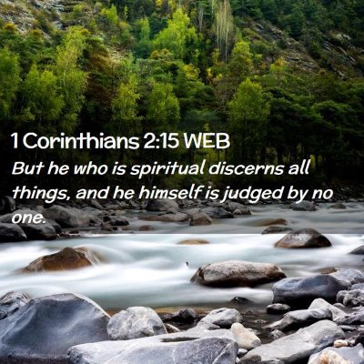 Picture 02 - 1 Corinthians 2:15 WEB - But he who is spiritual discerns all things, and - Bible Verse Picture