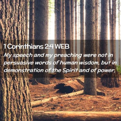 Picture 02 - 1 Corinthians 2:4 WEB - My speech and my preaching were not in persuasive - Bible Verse Picture
