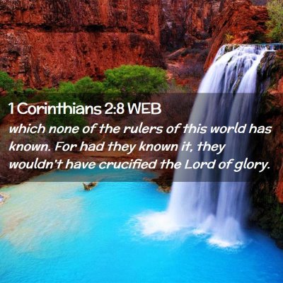 Picture 02 - 1 Corinthians 2:8 WEB - which none of the rulers of this world has known. - Bible Verse Picture