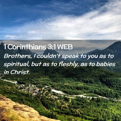 Picture 02 - 1 Corinthians 3:1 WEB - Brothers, I couldn't speak to you as to - Bible Verse Picture