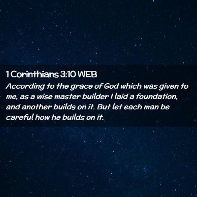 Picture 02 - 1 Corinthians 3:10 WEB - According to the grace of God which was given to - Bible Verse Picture