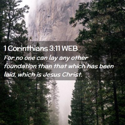 Picture 02 - 1 Corinthians 3:11 WEB - For no one can lay any other foundation than that - Bible Verse Picture