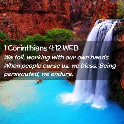 Picture 02 - 1 Corinthians 4:12 WEB - We toil, working with our own hands. When people - Bible Verse Picture