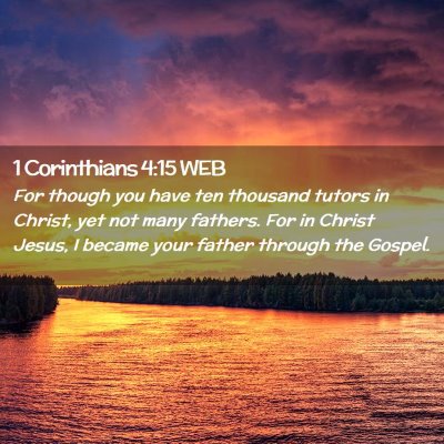 Picture 02 - 1 Corinthians 4:15 WEB - For though you have ten thousand tutors in - Bible Verse Picture